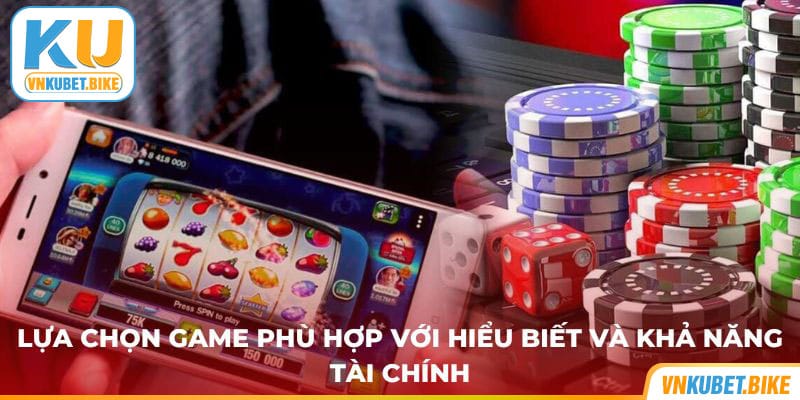 lua-chon-game-phu-hop-voi-hieu-biet-va-kha-nang-tai-chinh Lựa chọn game phù hợp với hiểu biết và khả năng tài chính